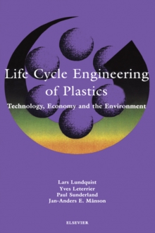 Life Cycle Engineering of Plastics : Technology, Economy and Environment