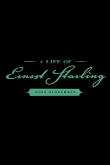 A Life of Ernest Starling