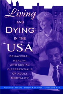 Living and Dying in the USA : Behavioral, Health, and Social Differentials of Adult Mortality