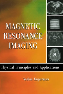 Magnetic Resonance Imaging : Physical Principles and Applications