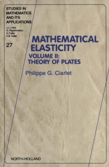 Mathematical Elasticity : Volume II: Theory of Plates