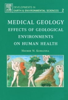 Medical Geology : Effects of Geological Environments on Human Health