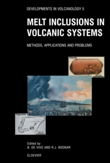 Melt Inclusions in Volcanic Systems : Methods, Applications and Problems