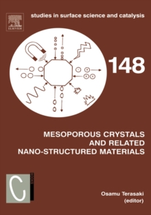 Mesoporous Crystals and Related Nano-Structured Materials : Proceedings of the Meeting on Mesoporous Crystals and Related Nano-Structured Materials, Stockholm, Sweden, 1-5 June 2004