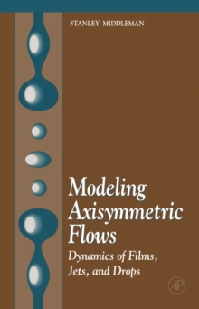 Modeling Axisymmetric Flows : Dynamics of Films, Jets, and Drops