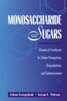 Monosaccharide Sugars : Chemical Synthesis by Chain Elongation, Degradation, and Epimerization