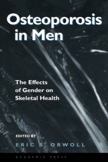 Osteoporosis in Men : The Effects of Gender on Skeletal Health