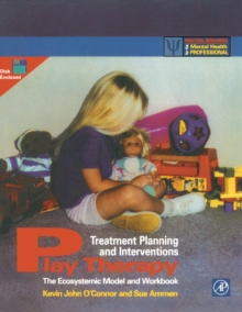 Play Therapy Treatment Planning and Interventions : The Ecosystemic Model and Workbook