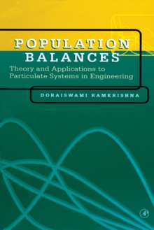 Population Balances : Theory and Applications to Particulate Systems in Engineering