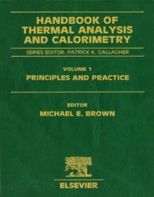 Handbook of Thermal Analysis and Calorimetry : Principles and Practice