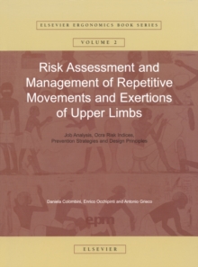 Risk Assessment and Management of Repetitive Movements and Exertions of Upper Limbs : Job Analysis, Ocra Risk Indicies, Prevention Strategies and Design Principles