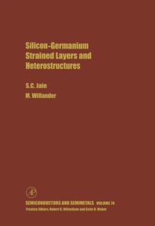 Silicon-Germanium Strained Layers and Heterostructures : Semi-conductor and semi-metals series