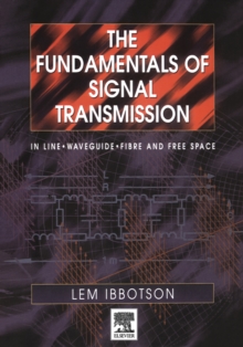 The Fundamentals of Signal Transmission : Optical Fibre, Waveguides and Free Space