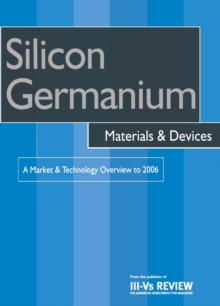 Silicon Germanium Materials and Devices - A Market and Technology Overview to 2006