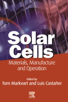 Solar Cells : Materials, Manufacture and Operation