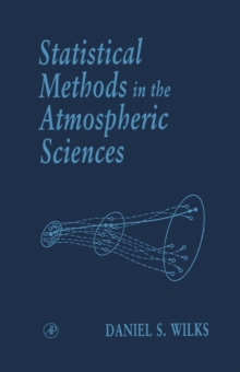 Statistical Methods in the Atmospheric Sciences : An Introduction