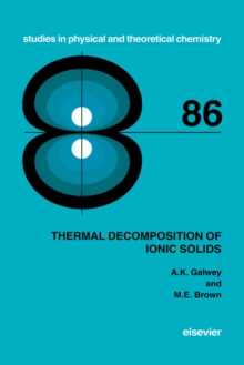 Thermal Decomposition of Ionic Solids : Chemical Properties and Reactivities of Ionic Crystalline Phases