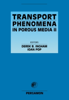 Transport Phenomena in Porous Media II