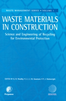 Waste Materials in Construction : Science and Engineering of Recycling for Environmental Protection