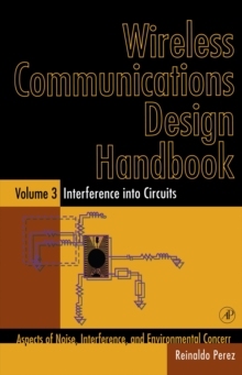 Wireless Communications Design Handbook : Interference into Circuits: Aspects of Noise, Interference, and Environmental Concerns