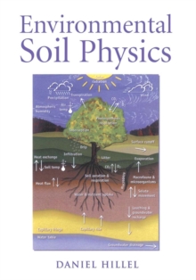 Environmental Soil Physics : Fundamentals, Applications, and Environmental Considerations