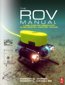 The ROV Manual : A User Guide for Observation Class Remotely Operated Vehicles