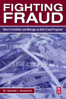 Fighting Fraud : How to Establish and Manage an Anti-Fraud Program