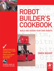 Robot Builder's Cookbook : Build and Design Your Own Robots