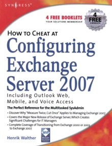 How to Cheat at Configuring Exchange Server 2007 : Including Outlook Web, Mobile, and Voice Access