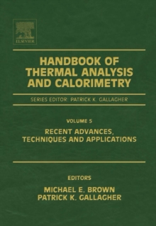 Handbook of Thermal Analysis and Calorimetry : Recent Advances, Techniques and Applications