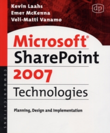 Microsoft SharePoint 2007 Technologies : Planning, Design and Implementation