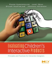 Evaluating Children's Interactive Products : Principles and Practices for Interaction Designers