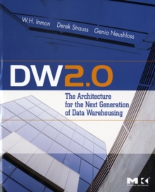 DW 2.0: The Architecture for the Next Generation of Data Warehousing