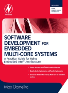 Software Development for Embedded Multi-core Systems : A Practical Guide Using Embedded Intel Architecture