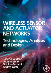 Wireless Sensor and Actuator Networks : Technologies, Analysis and Design