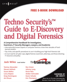 TechnoSecurity's Guide to E-Discovery and Digital Forensics : A Comprehensive Handbook