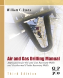 Air and Gas Drilling Manual : Applications for Oil and Gas Recovery Wells and Geothermal Fluids Recovery Wells