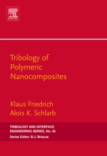 Tribology of Polymeric Nanocomposites : Friction and Wear of Bulk Materials and Coatings