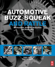 Automotive Buzz, Squeak and Rattle : Mechanisms, Analysis, Evaluation and Prevention