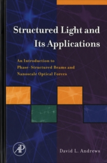 Structured Light and Its Applications : An Introduction to Phase-Structured Beams and Nanoscale Optical Forces