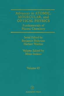 Advances In Atomic, Molecular, and Optical Physics : Fundamentals of Plasma Chemistry