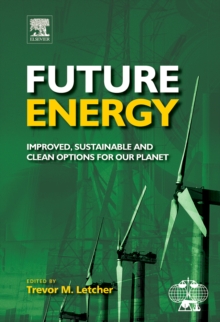 Future Energy : Improved, Sustainable and Clean Options for our Planet