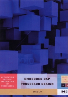 Embedded DSP Processor Design : Application Specific Instruction Set Processors