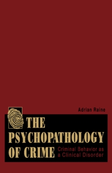 The Psychopathology of Crime : Criminal Behavior as a Clinical Disorder