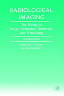 Radiological Imaging : The Theory of Image Formation, Detection, and Processing