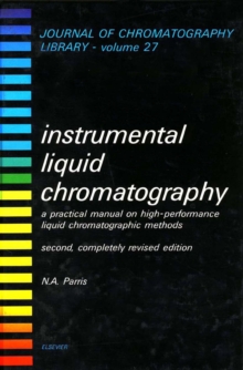 Instrumental Liquid Chromatography : A Practical Manual on High-Performance Liquid Chromatographic Methods