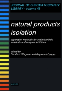 Natural Products Isolation : Separation Methods for Antimicrobials, Antivirals and Enzyme Inhibitors