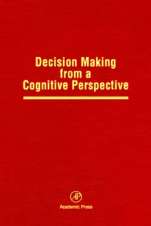 Decision Making from a Cognitive Perspective : Advances in Research and Theory