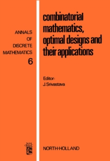 Combinatorial Mathematics, Optimal Designs, and Their Applications