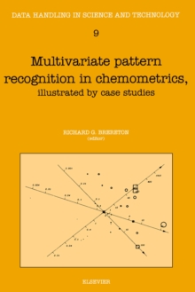 Multivariate Pattern Recognition in Chemometrics : Illustrated by Case Studies